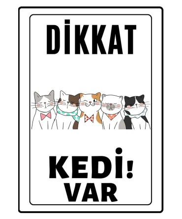 Dikkat Kedi Var Uyari ikaz Levhasi Kediler