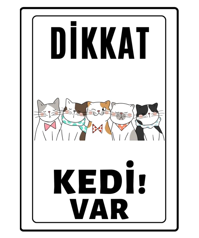 Dikkat Kedi Var Uyari ikaz Levhasi Kediler