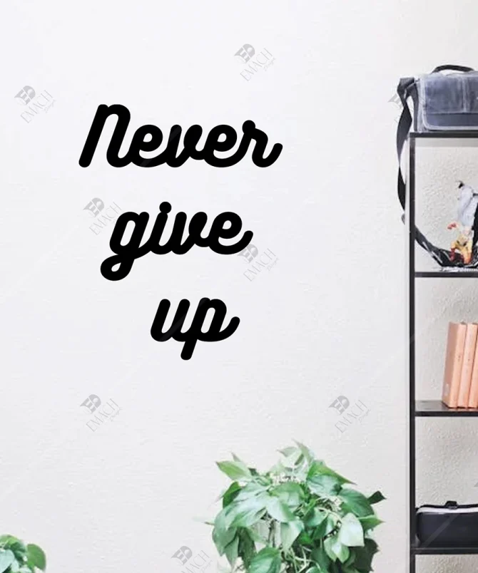 Never Give Up Asla Pes Etme Yazili Motivasyon Duvar Susu Duvar Dekoru Dekoratif
