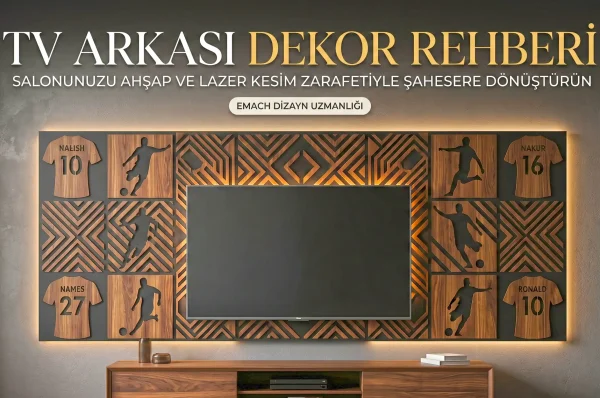 Tv Arkası Dekor Rehberi Salonunuzun Odak Noktasını Ahşap ve CNC Kesim Zarafetiyle Şahesere Dönüştürün