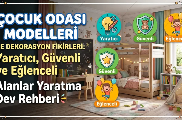 Çocuk Odası Modelleri ve Dekorasyon Fikirleri Yaratıcı Güvenli ve Eğlenceli Alanlar Yaratma Dev Rehberi