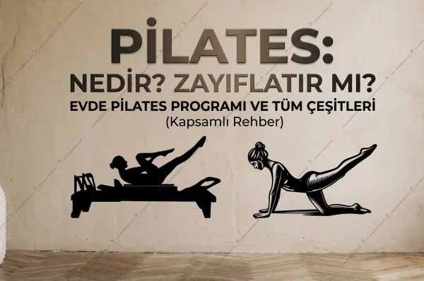 Pilates Nedir Zayıflatır mı Evde Pilates Programı ve Tüm Çeşitleri (Kapsamlı Rehber)